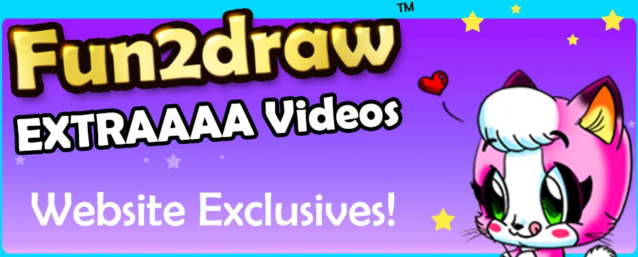 Website Exclusive videos to show you how to draw selected Fun2draw EXTRAAAA drawings, step by step!